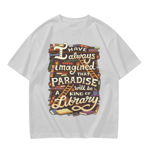 I Have Always Imagined Paradise Is A Library T-Shirt