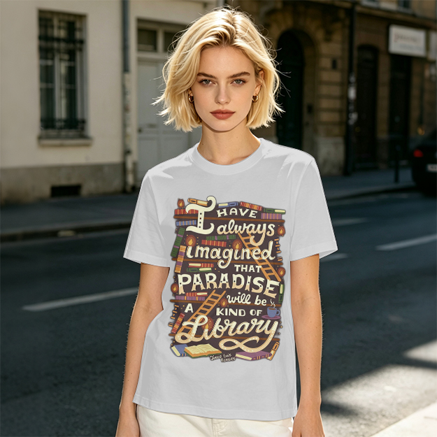 I Have Always Imagined Paradise Is A Library T-Shirt