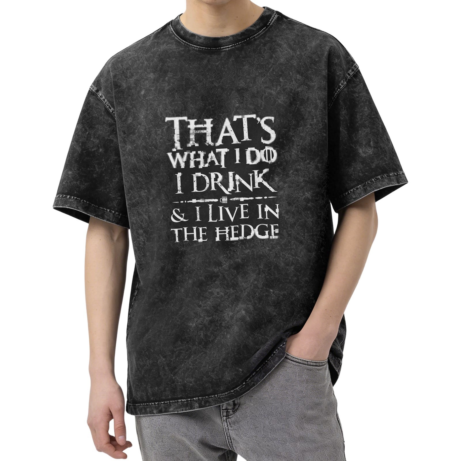 Oversized acid wash t-shirt with 'That's What I Do I Drink & I Live In The Hedge' text