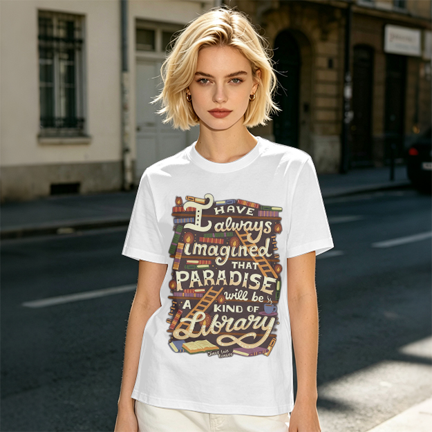 I Have Always Imagined Paradise Is A Library T-Shirt