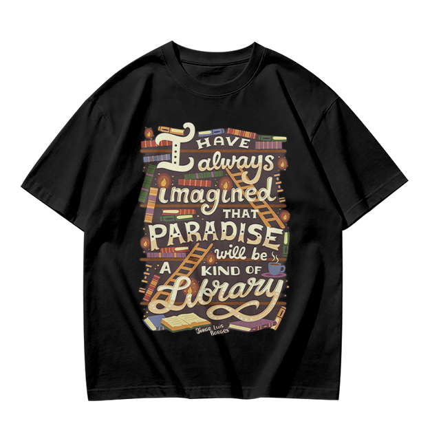 I Have Always Imagined Paradise Is A Library T-Shirt