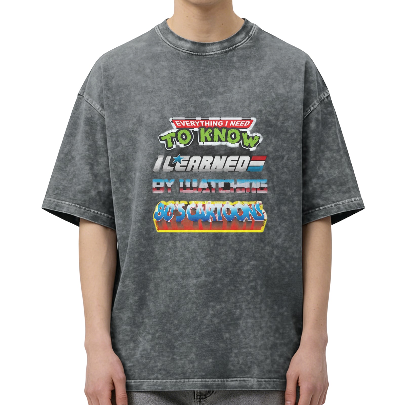 Everything I Need To Know I Learned By Watching 80's Cartoons Vintage Wash T-Shirt